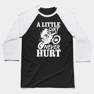 A Little Dirt Never Hurt Funny Motocross Dirt Bike Baseball T-Shirt